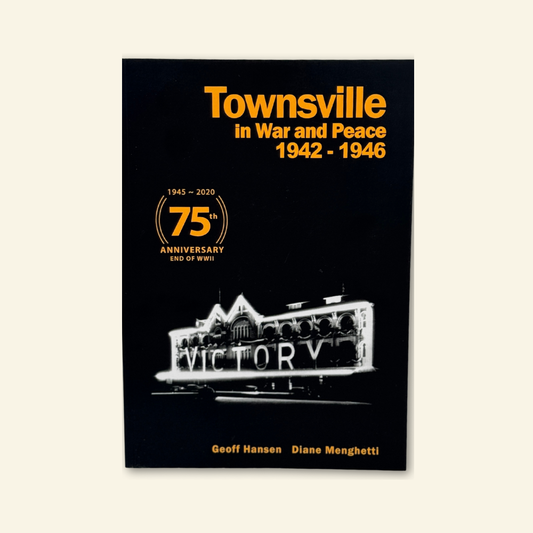Townsville in War and Peace 1942 - 1946